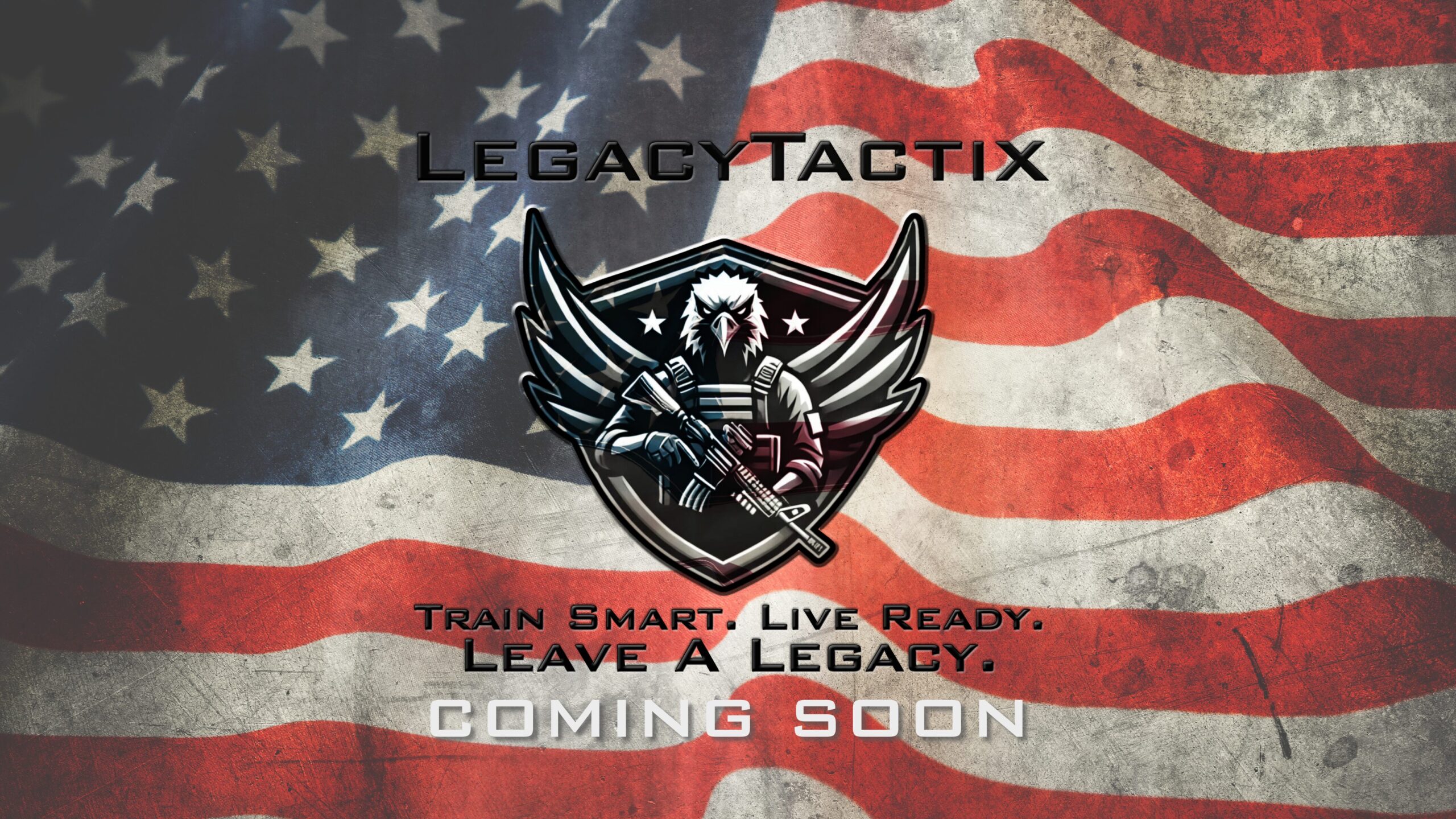 LegacyTactix text logo, shield icon, tagline, and “Coming Soon” layered over a waving American flag background.